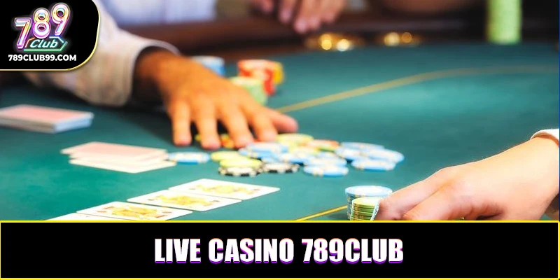 Ưu điểm khi tham gia casino tại nhà cái 789club